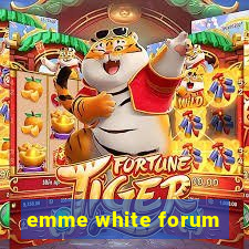 emme white forum